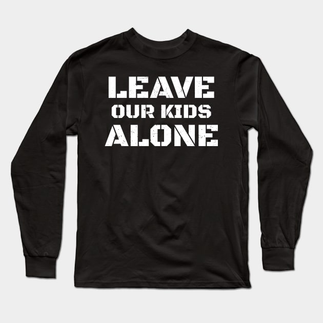 Leave Our Kids Alone Long Sleeve T-Shirt by Can Photo